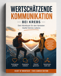 Wertschätzende Kommunikation bei Krebs - Dein Workbook für den härtesten Gipfel Deines Lebens