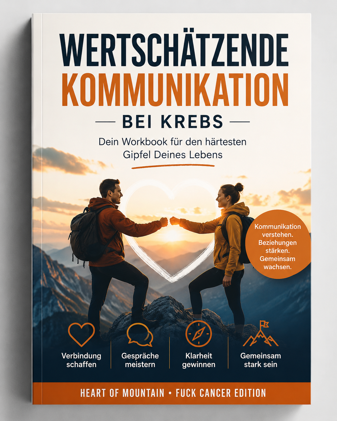 Wertschätzende Kommunikation bei Krebs - Dein Workbook für den härtesten Gipfel Deines Lebens